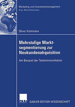 Kartonierter Einband Mehrstufige Marktsegmentierung zur Neukundenakquisition von Oliver Kohrmann