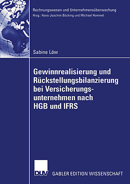 Kartonierter Einband Gewinnrealisierung und Rückstellungsbilanzierung bei Versicherungsunternehmen nach HGB und IFRS von Sabine Löw