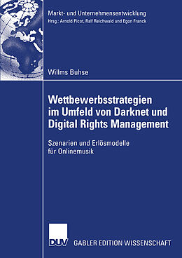 Kartonierter Einband Wettbewerbsstrategien im Umfeld von Darknet und Digital Rights Management von Willms Buhse
