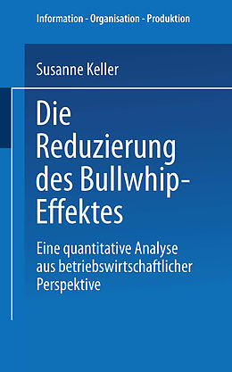 Kartonierter Einband Die Reduzierung des Bullwhip-Effektes von Susanne Keller