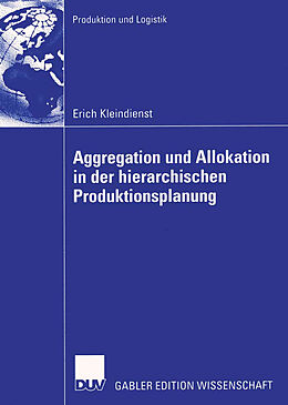 Kartonierter Einband Aggregation und Allokation in der hierarchischen Produktionsplanung von Erich Kleindienst