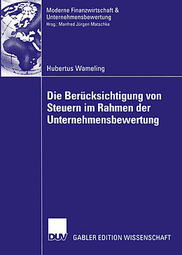 Kartonierter Einband Die Berücksichtigung von Steuern im Rahmen der Unternehmensbewertung von Hubertus Wameling