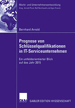 Kartonierter Einband Prognose von Schlüsselqualifikationen in IT-Serviceunternehmen von Bernhard Arnold