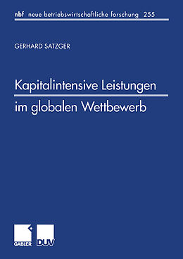 Kartonierter Einband Kapitalintensive Leistungen im globalen Wettbewerb von Gerhard Satzger