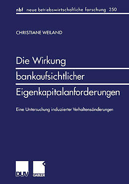 Kartonierter Einband Die Wirkung bankaufsichtlicher Eigenkapitalanforderungen von Christiane Weiland