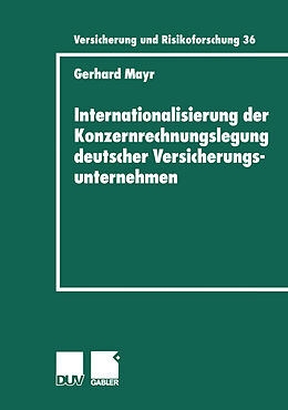 Kartonierter Einband Internationalisierung der Konzernrechnungslegung deutscher Versicherungsunternehmen von Gerhard Mayr