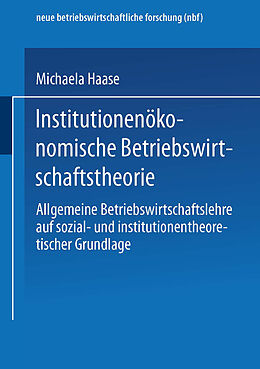 Kartonierter Einband Institutionenökonomische Betriebswirtschaftstheorie von Michaela Haase