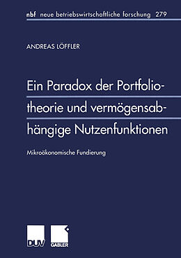 Kartonierter Einband Ein Paradox der Portfoliotheorie und vermögensabhängige Nutzenfunktionen von Andreas Löffler