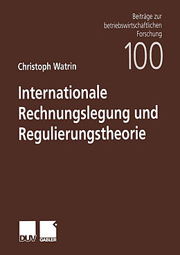 Kartonierter Einband Internationale Rechnungslegung und Regulierungstheorie von Christoph Watrin