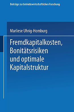 Kartonierter Einband Fremdkapitalkosten, Bonitätsrisiken und optimale Kapitalstruktur von Marliese Uhrig-Homburg
