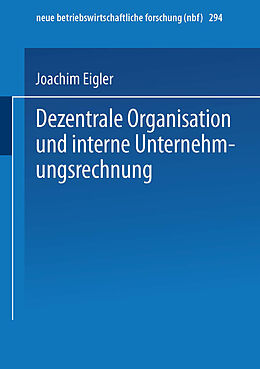 Kartonierter Einband Dezentrale Organisation und interne Unternehmungsrechnung von Joachim Eigler