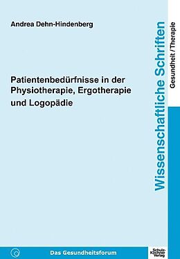 Kartonierter Einband Patientenbedürfnisse in der Physiotherapie, Ergotherapie und Logopädie von Andrea Dehn-Hindenberg