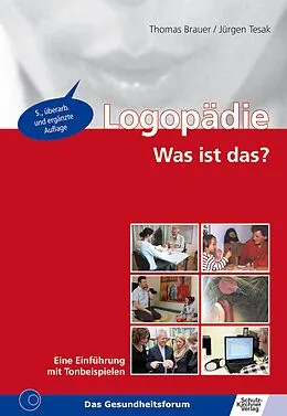 E-Book (pdf) Logopädie - Was ist das? von Thomas Brauer, Jürgen Tesak