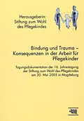 E-Book (pdf) Bindung und Trauma - Konsequenzen in der Arbeit mit Pflegekindern von 