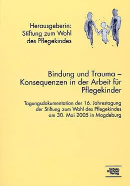 E-Book (pdf) Bindung und Trauma - Konsequenzen in der Arbeit mit Pflegekindern von 