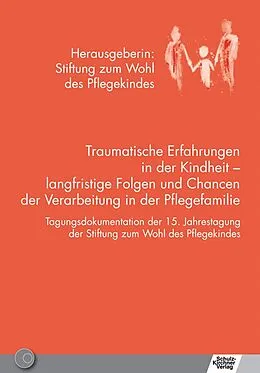 E-Book (pdf) Traumatische Erfahrungen in der Kindheit - langfristige Folgen und Chancen der Verarbeitung in der Pflegefamilie von Ulrich Tiber Egle, Martin Dornes, Gert Jacobi