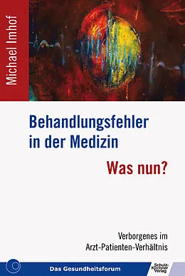 E-Book (epub) Behandlungsfehler in der Medizin - Was nun? von Michael Imhof