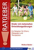 E-Book (epub) Kinder mit motorischen Entwicklungsstörungen von Heidrun Becker