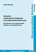 E-Book (pdf) Zwischen medizinischer Diagnose und Lebensweltorientierung von Ulrike Marotzki