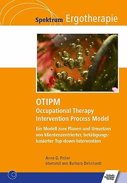 E-Book (pdf) OTIPM Occupational Therapy Intervention Process Model von Anne G. Fisher