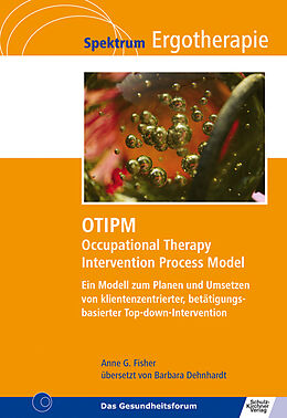 Fester Einband OTIPM Occupational Therapy Intervention Process Model von Anne G. Fisher