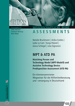 Kartonierter Einband MPT &amp; ATD PA Matching Person and Technology Model (MPT-Modell) und Assistive Technology Device Predisposition Assessment (ATD PA) von Natalie Bruckmann, Anika Cordes, Lydia Ly Cam
