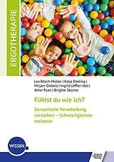 Kartonierter Einband Fühlst du wie ich? Sensorische Verarbeitung verstehen  Schwierigkeiten meistern von Lea Bösch-Müller, Katja Ebeling, Mirjam Giebels