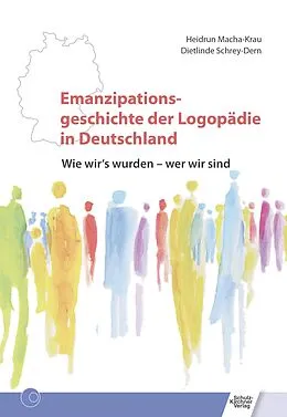 E-Book (pdf) Emanzipationsgeschichte der Logopädie in Deutschland von Heidrum Macha-Krau, Dietlinde Schrey-Dern