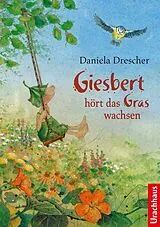 Fester Einband Giesbert hört das Gras wachsen von Daniela Drescher