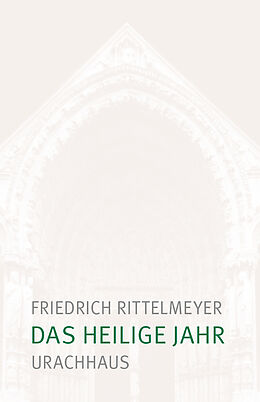 Kartonierter Einband Das heilige Jahr von Friedrich Rittelmeyer