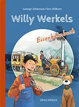 Fester Einband Willy Werkels Eisenbahnbuch von George Johansson