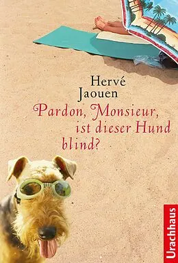 E-Book (epub) Pardon, Monsieur, ist dieser Hund blind? von Hervé Jaouen