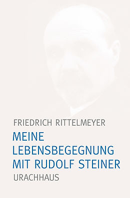 E-Book (pdf) Meine Lebensbegegnung mit Rudolf Steiner von Friedrich Rittelmeyer