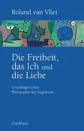 E-Book (epub) Die Freiheit, das Ich und die Liebe von Roland van Vliet