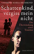 E-Book (epub) Schattenkind, vergiss mein nicht von Clemens Maria Heymkind