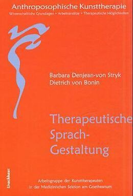 Fester Einband Anthroposophische Kunsttherapie. Wissenschaftliche Grundlagen - Arbeitsansätze... von Barbara Denjean-von Stryk, Dietrich von Bonin