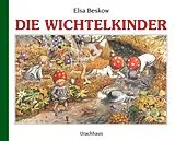 Fester Einband Die Wichtelkinder von Elsa Beskow