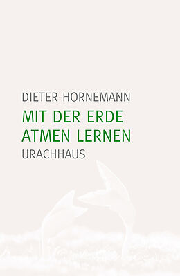 Kartonierter Einband Mit der Erde atmen lernen von Dieter Hornemann