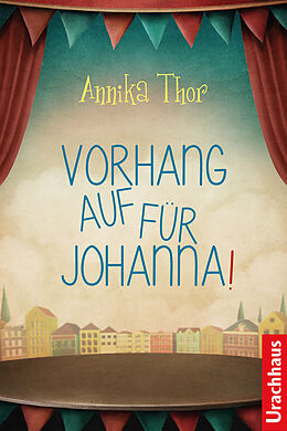 Fester Einband Vorhang auf für Johanna! von Annika Thor