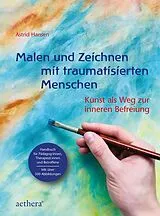 Kartonierter Einband Malen und Zeichnen mit traumatisierten Menschen von Astrid Hansen
