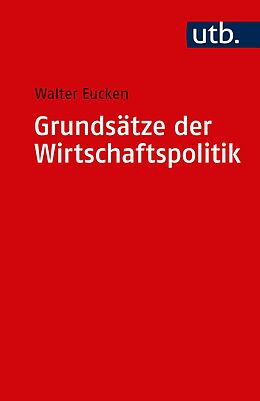 Kartonierter Einband Grundsätze der Wirtschaftspolitik von Walter Eucken