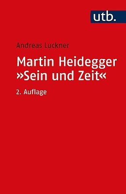 Kartonierter Einband Martin Heidegger: &quot;Sein und Zeit&quot; von Andreas Luckner