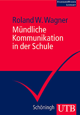 Kartonierter Einband Mündliche Kommunikation in der Schule von Roland W. Wagner