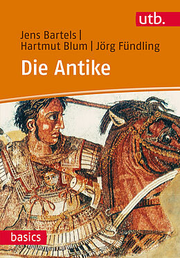 Kartonierter Einband Die Antike von Jens Bartels, Hartmut Blum, Jörg Fündling