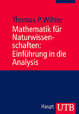 Kartonierter Einband Mathematik für Naturwissenschaften: Einführung in die Analysis von Thomas Wihler