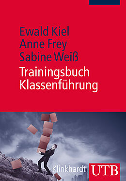 Kartonierter Einband Trainingsbuch Klassenführung von Ewald Kiel, Anne Frey, Sabine Weiß