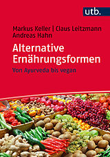 Kartonierter Einband Alternative Ernährungsformen von Markus Keller, Claus Leitzmann, Andreas Hahn