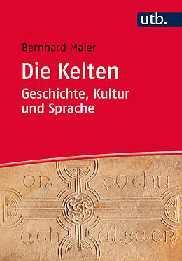 Kartonierter Einband Die Kelten  Geschichte, Kultur und Sprache von Bernhard Maier