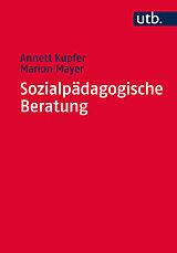 Kartonierter Einband Sozialpädagogische Beratung von Annett Kupfer, Marion Mayer