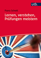 Paperback Lernen, verstehen, Prüfungen meistern von Franz Schott